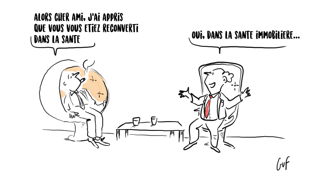 Dessin de presse - —"Vous vous êtes reconverti dans la santé ?" —"Oui, la santé immobilière !"