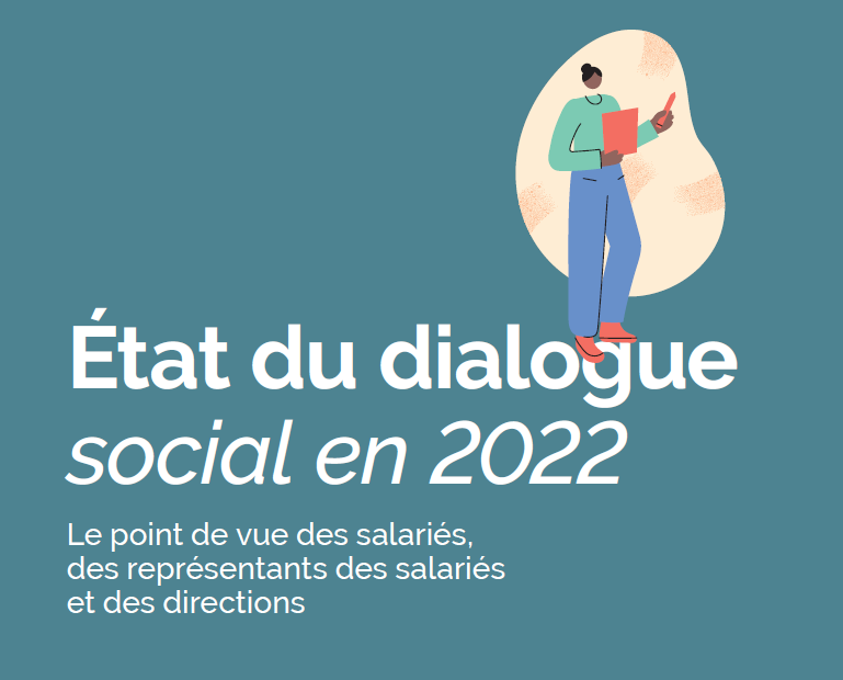 Etat du dialogue social en 2022 : le point de vue des salariés, des représentants de salariés et des directions